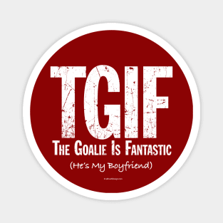 TGIF: The Goalie is Fantastic (Soccer Boyfriend) Magnet